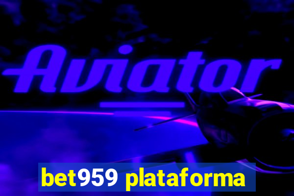 bet959 plataforma